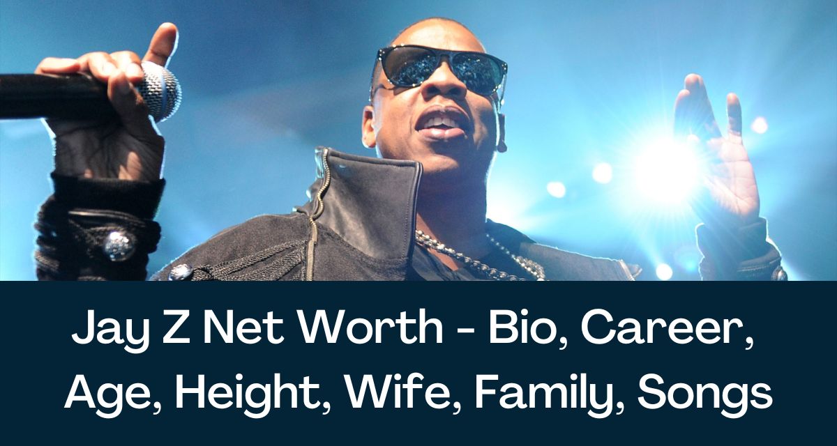 Jay Z Net Worth Bio Career Age Height Wife Family Songs 