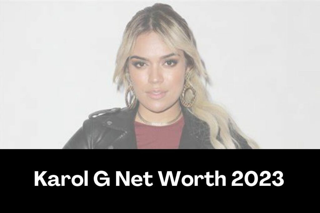 Karol G Net Worth 2023 Bio, Career, Age, Height, Family, Songs, Earnings