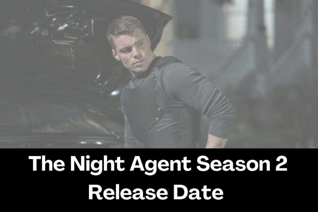 The Night Agent Season 2 Release Date Episodes, Plot, Story and Cast