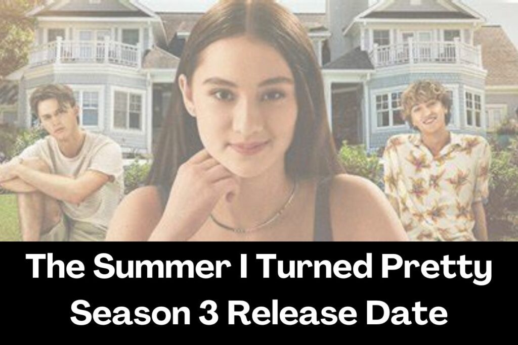 The Summer I Turned Pretty Season 3 Release Date – Story, Plot, Cast ...