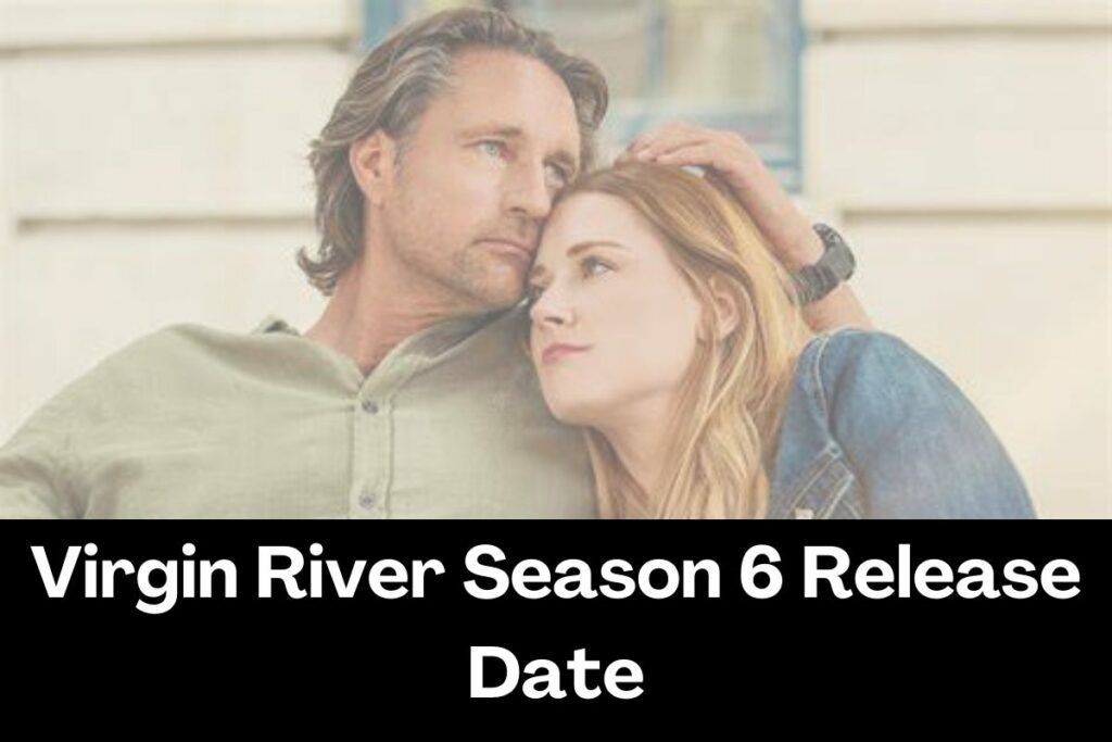 Virgin River Season 6 Release Date Episodes, Plot, Story and Cast