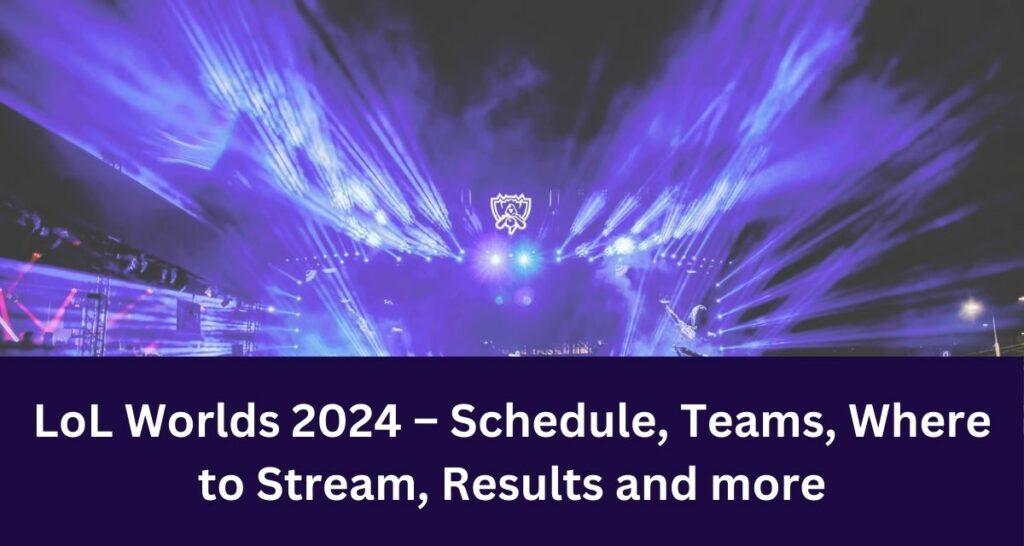 LoL Worlds 2025 Schedule, Teams, Where to Stream, Results and more