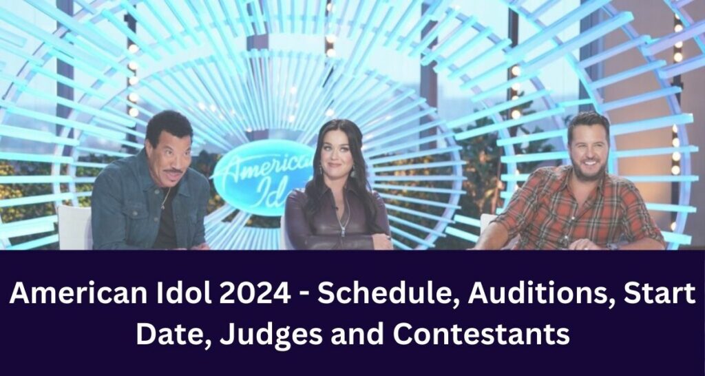 American Idol 2024 Schedule, Auditions, Start Date, Judges and