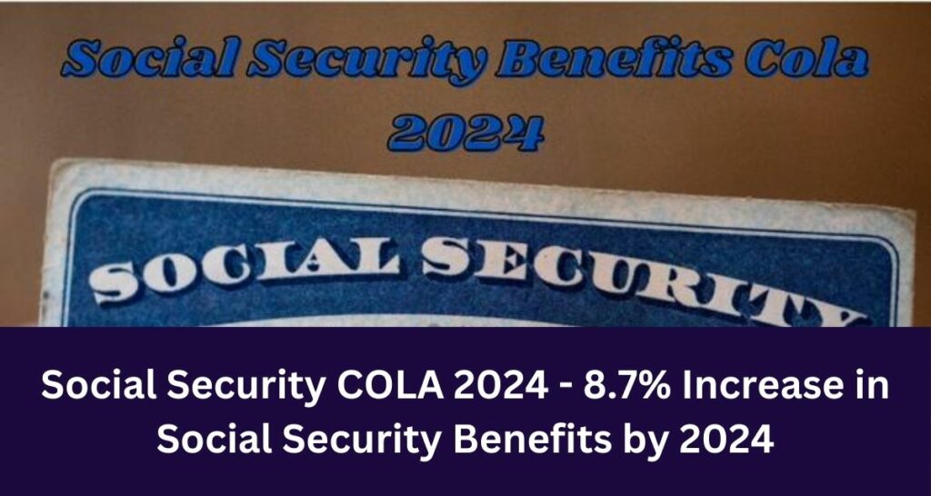 Social Security COLA 2024 8.7 Increase in Social Security Benefits